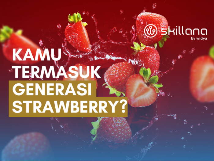 apa itu generasi strawberry? | Skillana